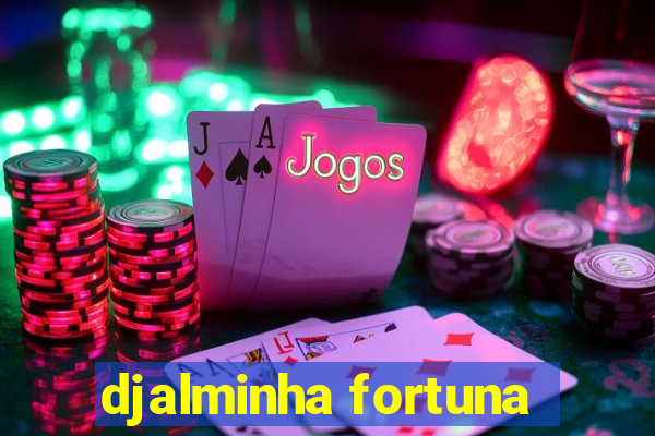 djalminha fortuna